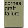 Corneal graft failure door Onbekend