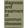 Diagnosis and treatment of common diseases door Onbekend