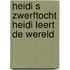 Heidi s zwerftocht heidi leert de wereld