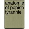 Anatomie of popish tyrannie by Bell