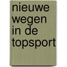 Nieuwe wegen in de topsport by Grunwald