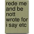 Rede me and be nott wrote for i say etc