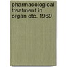 Pharmacological treatment in organ etc. 1969 door Onbekend