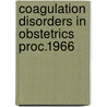 Coagulation disorders in obstetrics proc.1966 by Unknown