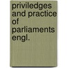 Priviledges and practice of parliaments engl. door Onbekend