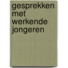 Gesprekken met werkende jongeren door Geurts