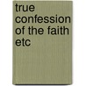True confession of the faith etc door Ainsworth