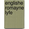 Englishe romayne lyfe door Mundaye