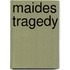 Maides tragedy