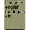 First set of english madrigals etc by Farmer