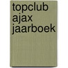 Topclub ajax jaarboek by Barend