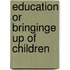 Education or bringinge up of children
