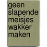 Geen slapende meisjes wakker maken door Mayo