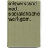 Misverstand ned. socialistische werkgem.