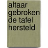 Altaar gebroken de tafel hersteld door Trimp