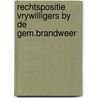 Rechtspositie vrywilligers by de gem.brandweer door Onbekend