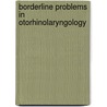 Borderline problems in otorhinolaryngology by Unknown