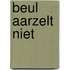 Beul aarzelt niet