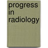 Progress in radiology door Onbekend