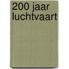200 jaar luchtvaart door B. van der Klaauw