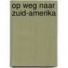 Op weg naar Zuid-Amerika door E.P. de Groot