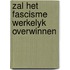 Zal het fascisme werkelyk overwinnen
