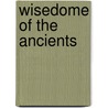 Wisedome of the ancients door Bacon