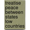 Treatise peace between states low countries door Onbekend