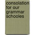 Consolation for our grammar schooles