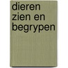 Dieren zien en begrypen by Schmitz