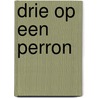 Drie op een perron door Brabander