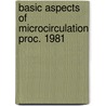Basic aspects of microcirculation proc. 1981 door Onbekend