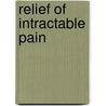 Relief of intractable pain by Unknown