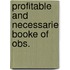 Profitable and necessarie booke of obs.
