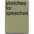 Sketches for speeches