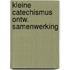 Kleine catechismus ontw. samenwerking