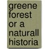 Greene forest or a naturall historia