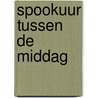 Spookuur tussen de middag door Andreus