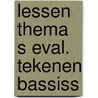 Lessen thema s eval. tekenen bassiss by Schasfoort