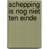 Schepping is nog niet ten einde