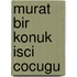 Murat bir konuk isci cocugu