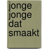 Jonge jonge dat smaakt by Smits