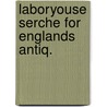 Laboryouse serche for englands antiq. door Leyland