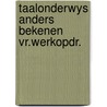 Taalonderwys anders bekenen vr.werkopdr. by Leuven