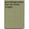 Grondbeginselen van de motor vragen by Mooyenkind