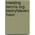 Inleiding kennis org. bedryfsleven havo