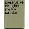 Preseruative etc agianst poyson pelagius door Mary Turner Thomson