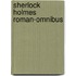 Sherlock holmes roman-omnibus