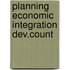 Planning economic integration dev.count