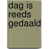 Dag is reeds gedaald by Velema